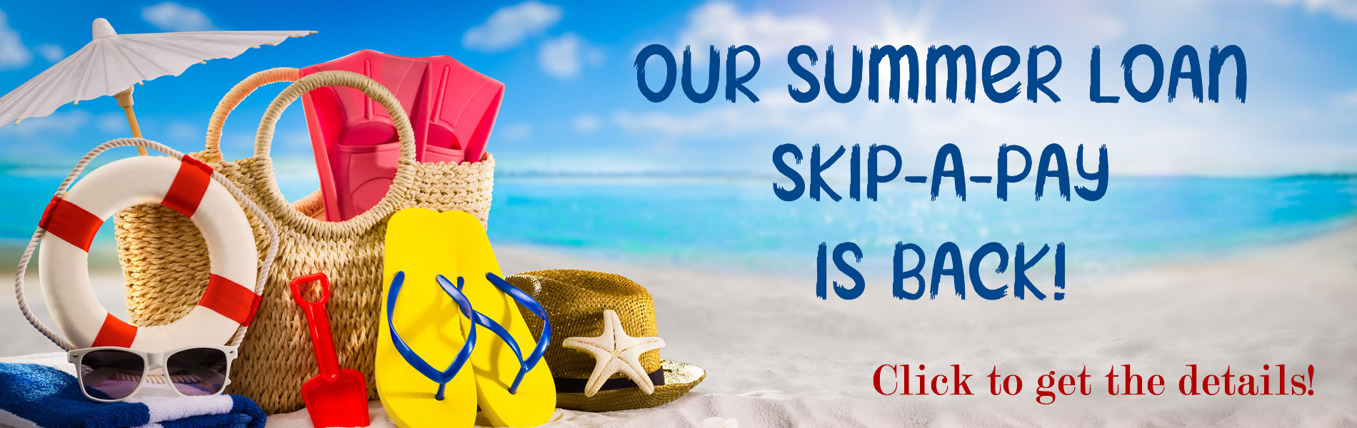 Our summer loan skip a pay is back.  click for details