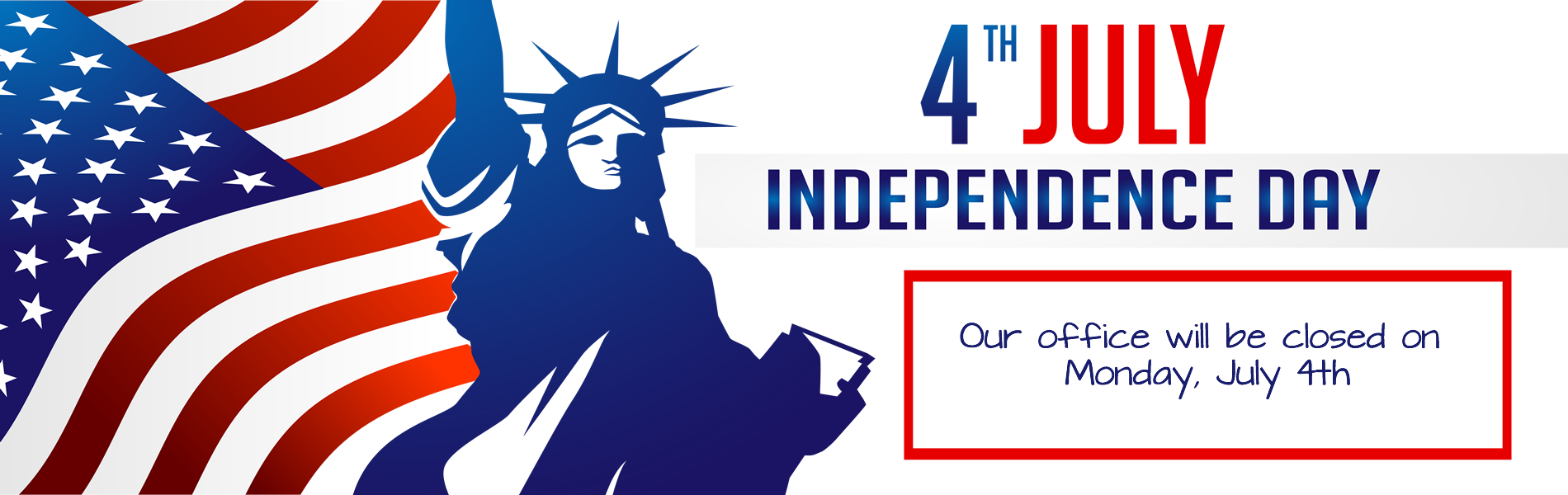 4th July Independence Day, Our office will close on Monday, July 4th 